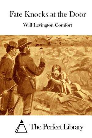 Fate Knocks at the Door de Will Levington Comfort