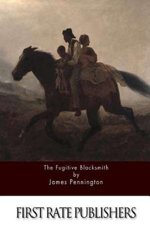 The Fugitive Blacksmith de James Pennington