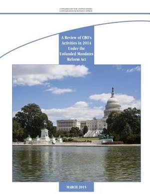 A Review of CBO's Activities in 2014 Under the Unfunded Mandates Reform ACT de Congressional Budget Office