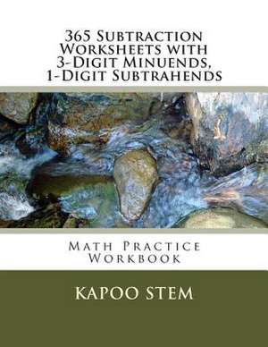 365 Subtraction Worksheets with 3-Digit Minuends, 1-Digit Subtrahends de Kapoo Stem