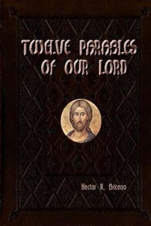 Twelve Parables of Our Lord de Hector R. Briceno