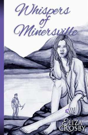 Whispers of Minersville de Eliza Crosby