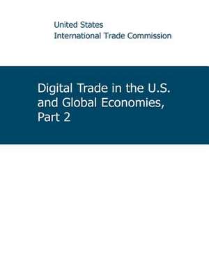 Digital Trade in the U.S. and Global Economies, Part 2 de United States International Trade Commis