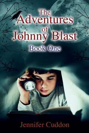 The Adventures of Johnny Blast de Jennifer L. Cuddon