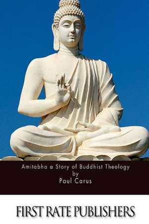 Amitabha a Story of Buddhist Theology de Paul Carus