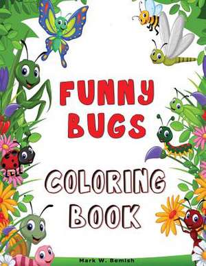 Funny Bugs Coloring Book de Mark W. Bemish