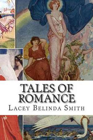 Tales of Romance de Lacey Belinda Smith