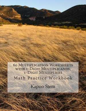 60 Multiplication Worksheets with 1-Digit Multiplicands, 1-Digit Multipliers de Kapoo Stem