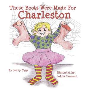 These Boots Were Made for Charleston de Jenny Biggs