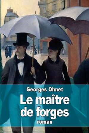 Le Maitre de Forges de Georges Ohnet