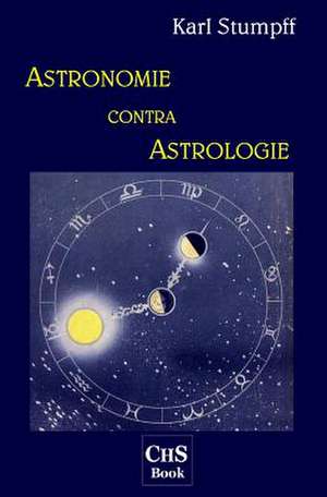 Astronomie Contra Astrologie de Karl Stumpff