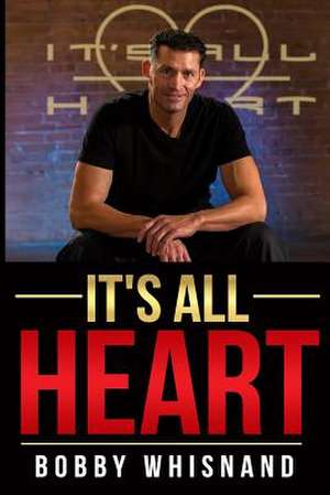 It's All Heart de Bobby Whisnand