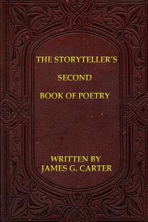 The Storyteller's Second Book of Poetry de James G. Carter