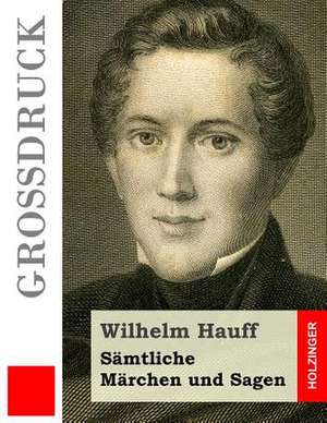 Samtliche Marchen Und Sagen (Grossdruck) de Wilhelm Hauff