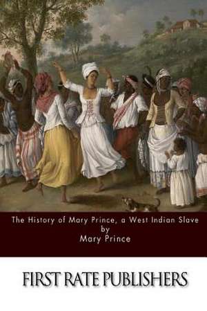 The History of Mary Prince, a West Indian Slave de Mary Prince