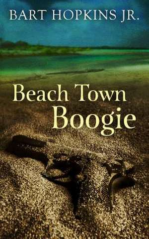 Beach Town Boogie de Bart Hopkins Jr