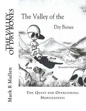 The Valley of Dry Bones de Mark Mullen