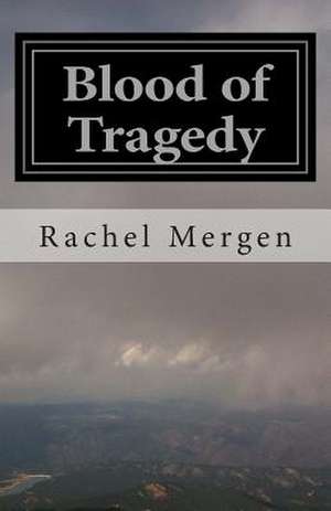 Blood of Tragedy de Rachel M. Mergen