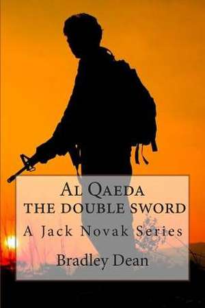 Al Qaeda - Double Sword de Bradley Dean