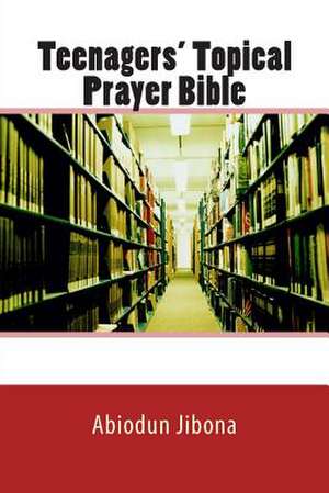 Teenagers' Topical Prayer Bible de Abiodun Jibona