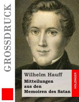 Mitteilungen Aus Den Memoiren Des Satan (Grossdruck) de Wilhelm Hauff