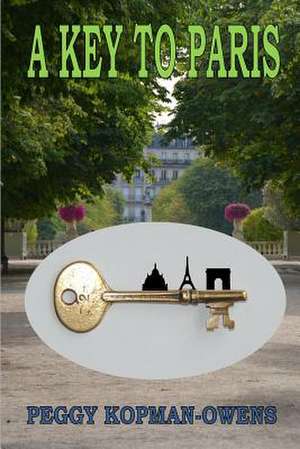 A Key to Paris de Peggy Kopman-Owens