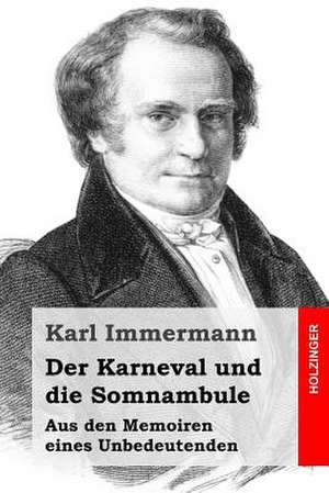 Der Karneval Und Die Somnambule de Karl Immermann