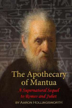 The Apothecary of Mantua de Aaron William Hollingsworth