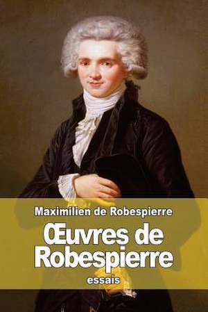 Uvres de Robespierre de Maximilien De Robespierre