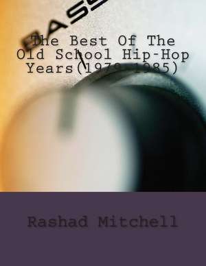 The Best of the Old School Hip-Hop Years(1979-1985) de Rashad Skyla Mitchell