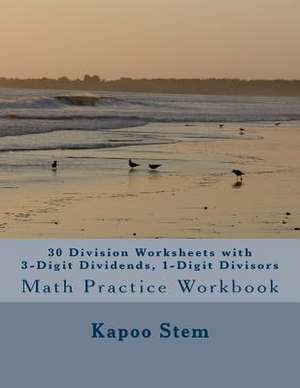 30 Division Worksheets with 3-Digit Dividends, 1-Digit Divisors de Kapoo Stem