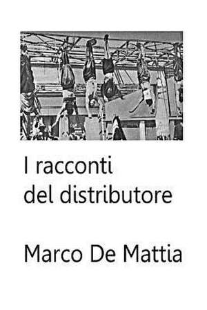 I Racconti del Distributore de Marco De Mattia