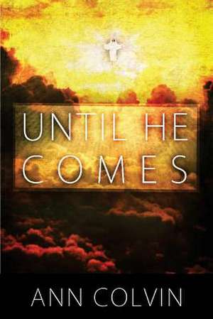 Until He Comes de Ann Colvin