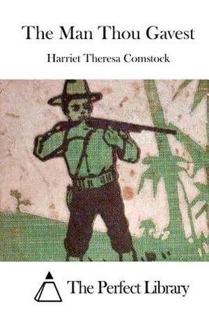 The Man Thou Gavest de Harriet Theresa Comstock