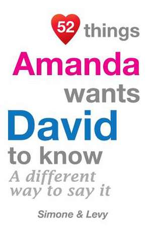 52 Things Amanda Wants David to Know de Simone Levy