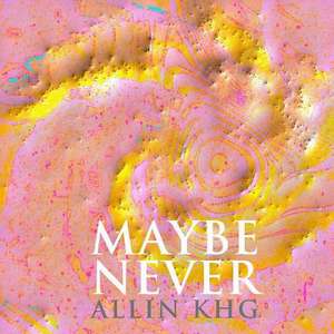 Maybe Never de Allin Khg