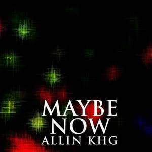 Maybe Now de Allin Khg