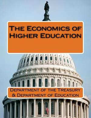 The Economics of Higher Education de Department of the Treasury