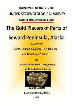 The Gold Placers of Parts of Seward Peninsula, Alaska de Department of the Interior