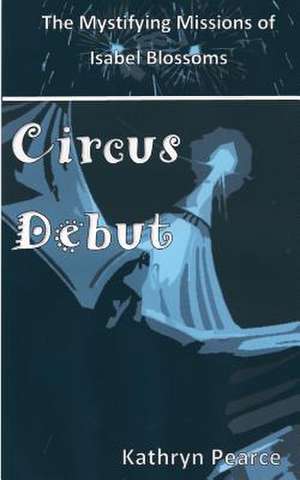 Circus Debut de Kathryn Pearce