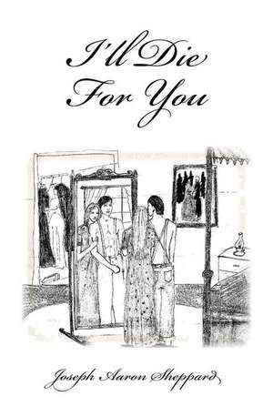 I'll Die for You de Joseph A. Sheppard