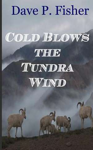 Cold Blows the Tundra Wind de Dave P. Fisher