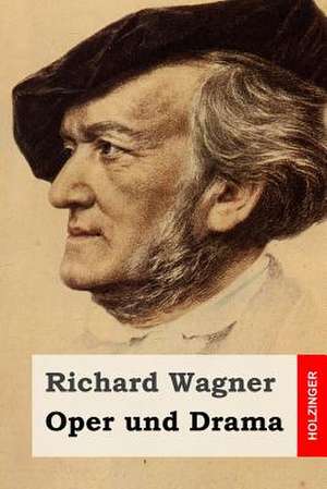 Oper Und Drama de Richard Wagner