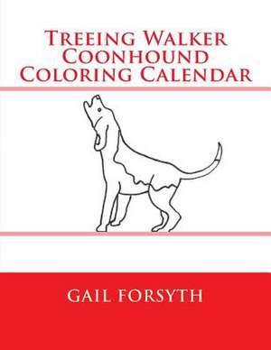 Treeing Walker Coonhound Coloring Calendar de Gail Forsyth