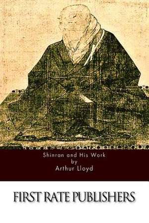 Shinran and His Work de Arthur Lloyd