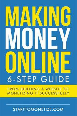 Making Money Online de Start to Monetize