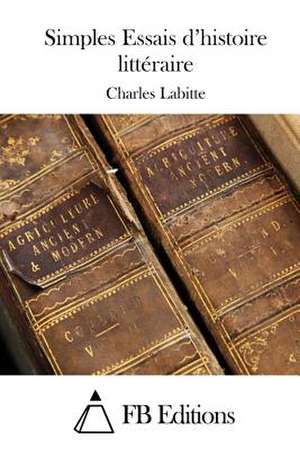 Simples Essais D'Histoire Litteraire de Charles Labitte