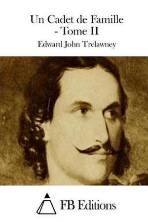 Un Cadet de Famille - Tome II de Edward John Trelawney