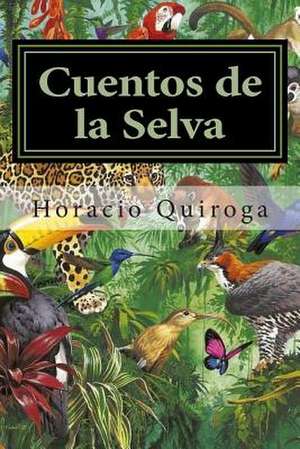 Cuentos de La Selva de Horacio Quiroga