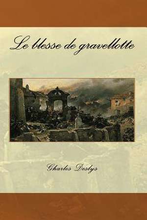 Le Blesse de Gravellotte de M. Gharles Deslys